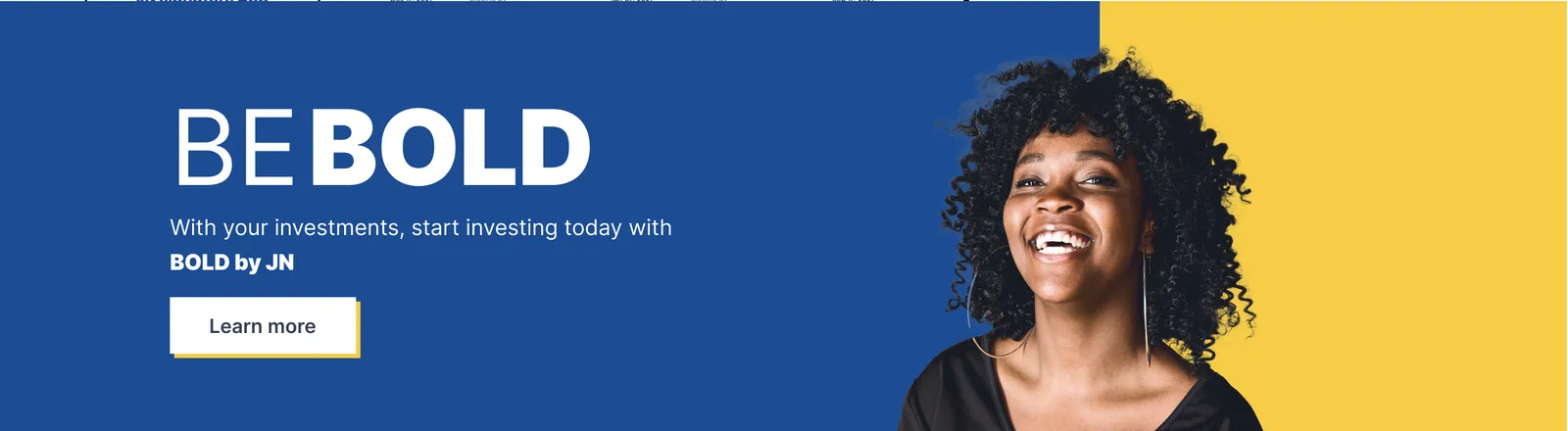 BE BOLD banner in blue and yellow with a smiling woman on the right.